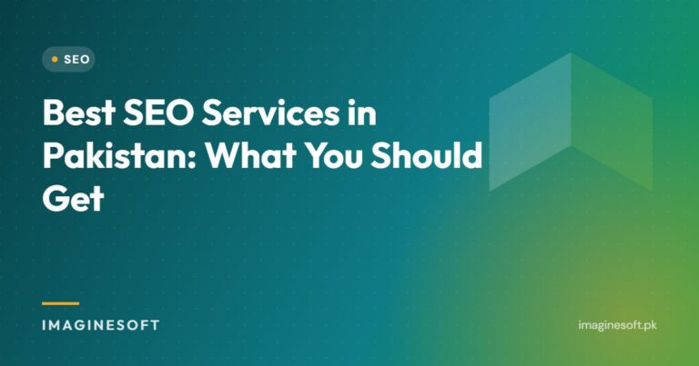 Best SEO Services in Pakistan: What You Should Get – ImagineSoft guide