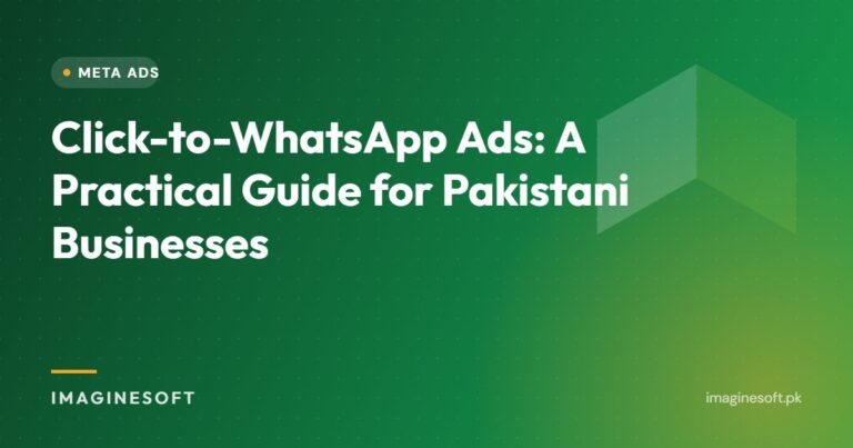 Click-to-WhatsApp Ads: A Practical Guide for Pakistani Businesses – ImagineSoft guide