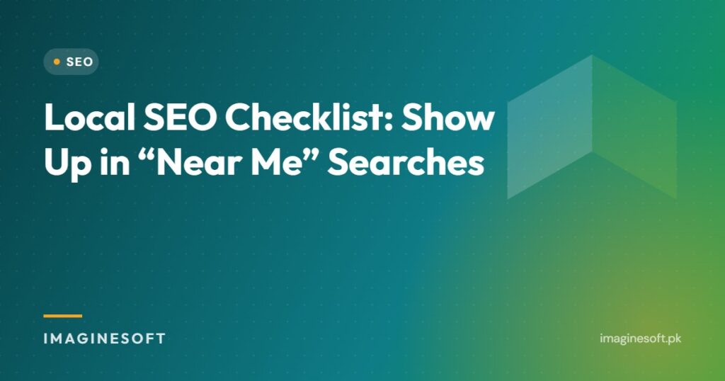 Local SEO Checklist: Show Up in Near Me Searches – ImagineSoft guide
