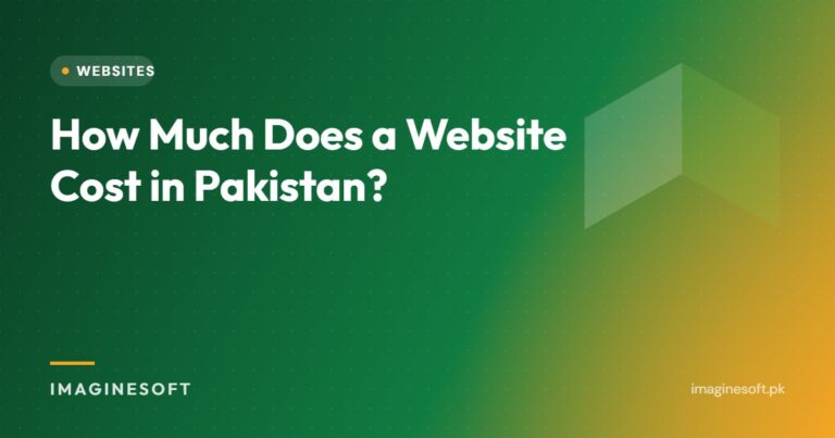 How Much Does a Website Cost in Pakistan? – ImagineSoft guide