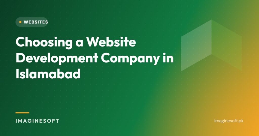 Choosing a Website Development Company in Islamabad – ImagineSoft guide